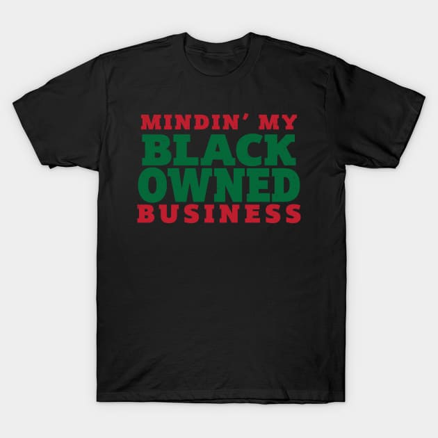 Mindin My Black Owned Business T-Shirt by AM_TeeDesigns